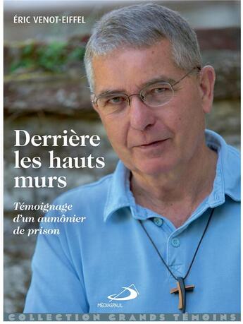 Couverture du livre « Derrière les hauts murs ; témoignage d'un aumônier de prison » de Eric Venot-Eiffel aux éditions Mediaspaul