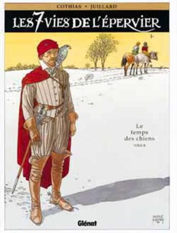 Couverture du livre « Les 7 vies de l'épervier Tome 2 : le temps des chiens » de Patrick Cothias et Andre Juillard aux éditions Glenat