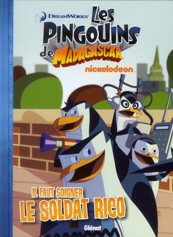 Couverture du livre « Les pingouins de Madagascar t.1 ; il faut soigner le soldat Rico » de  aux éditions Glenat