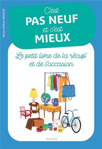 Couverture du livre « C'est pas neuf et c'est mieux : le petit livre de la récup' et de l'occasion » de Marie-Helene Ravidat aux éditions Mame