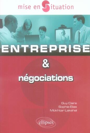 Couverture du livre « Entreprise et negociations » de Caire/Elias/Lakehal aux éditions Ellipses