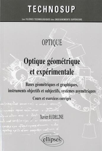 Couverture du livre « Optique - optique geometrique et experimentale. bases geometriques et graphiques, instruments object » de Eudeline Xavier aux éditions Ellipses