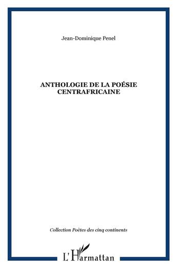 Couverture du livre « Anthologie de la poésie centrafricaine » de Jean-Dominique Penel aux éditions L'harmattan