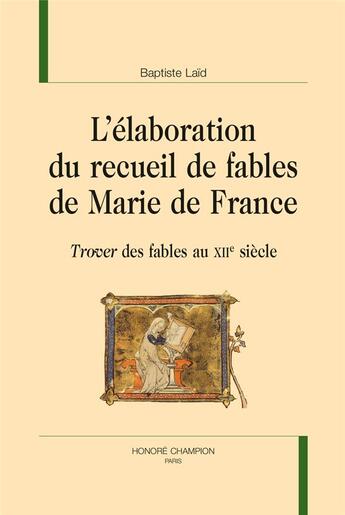 Couverture du livre « L'élaboration du recueil de fables de Marie de France » de Baptiste Laid aux éditions Honore Champion