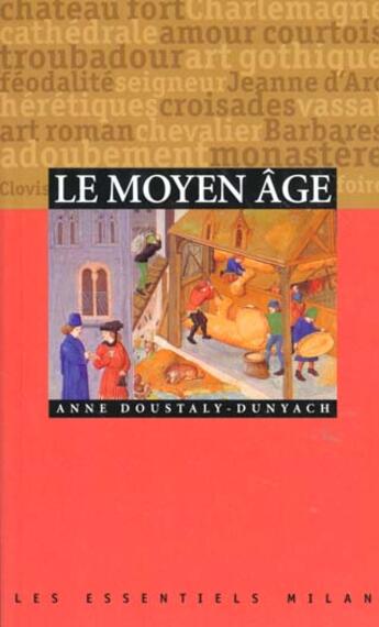 Couverture du livre « Le Moyen-Age » de Anne Doustaly-Dunyach aux éditions Milan