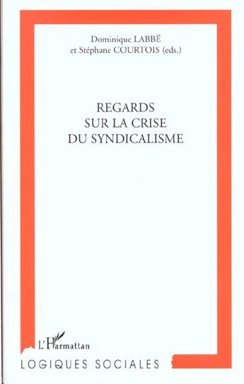 Couverture du livre « Regards sur la crise du syndicalisme » de Labbe/Courtois aux éditions L'harmattan