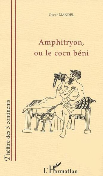 Couverture du livre « Amphitryon, ou le cocu beni » de Oscar Mandel aux éditions L'harmattan