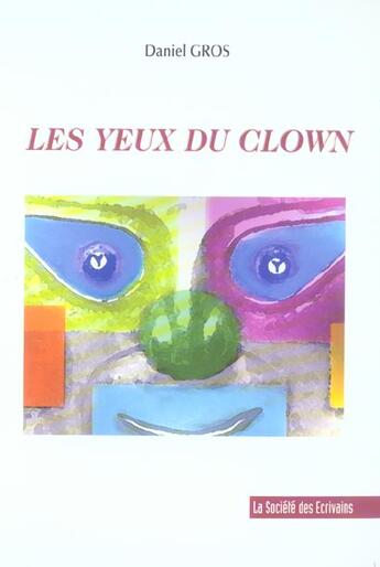 Couverture du livre « Les Yeux Du Clown » de Daniel Gros aux éditions Societe Des Ecrivains