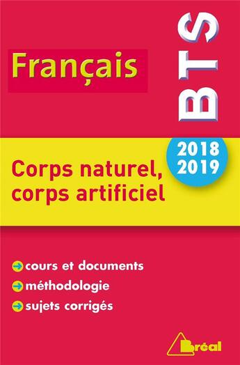 Couverture du livre « Français ; BTS ; corps naturel, corps artificiel ; cours et documents, méthodologie, sujets corrigés (édition 2018/2019) » de Patrick Simmarano aux éditions Breal