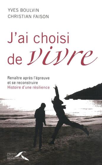 Couverture du livre « J'ai choisi de vivre » de Yves Boulvin aux éditions Presses De La Renaissance