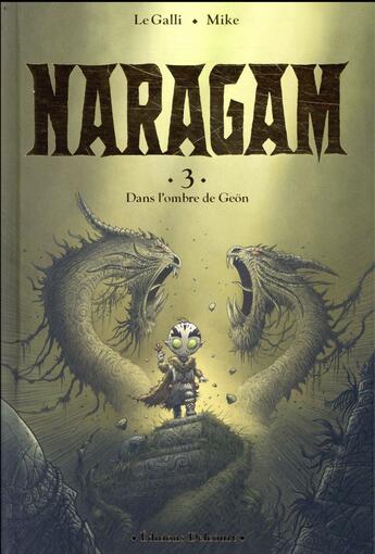 Couverture du livre « Naragam T.3 ; dans l'ombre de Geön » de Michael Le Galli et Mike aux éditions Delcourt