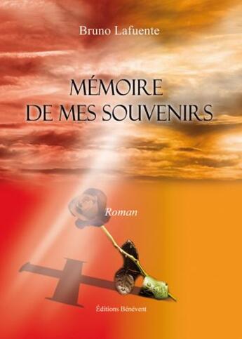 Couverture du livre « Mémoire de mes souvenirs » de Bruno Lafuente aux éditions Benevent