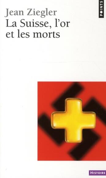 Couverture du livre « La Suisse, l'or et les morts » de Jean Ziegler aux éditions Points