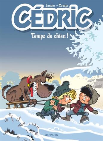 Couverture du livre « Cédric Tome 31 : Temps de chien ! » de Laudec et Raoul Cauvin aux éditions Dupuis