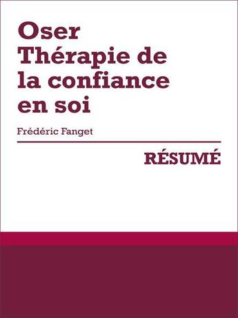 Couverture du livre « Oser ; thérapie de la confiance en soi, de Frédéric Fanget ; résumé » de Cecile Perrel aux éditions Primento Editions