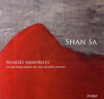 Couverture du livre « Nuages immobiles ; les plus beaux poèmes des seize dynasties chinoises » de Sa Shan aux éditions Archipel