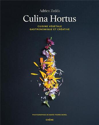 Couverture du livre « Culina hortus : cuisine végétale, gastronomique et créative » de Marie-Pierre Morel et Adrien Zedda aux éditions Chene