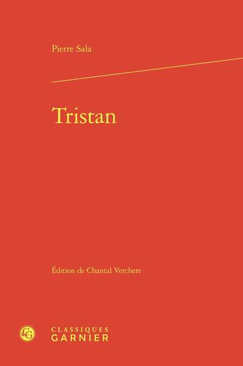 Couverture du livre « Tristan » de Pierre Sala aux éditions Classiques Garnier