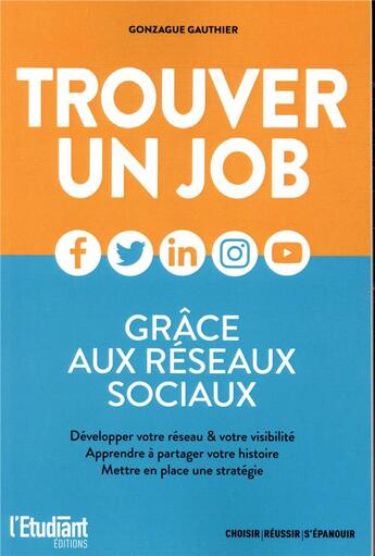 Couverture du livre « Trouver un job grâce aux réseaux sociaux » de Gauthier Gonzagues aux éditions L'etudiant