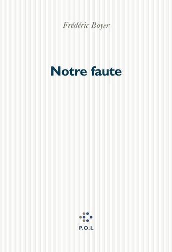 Couverture du livre « Notre faute » de Frederic Boyer aux éditions P.o.l