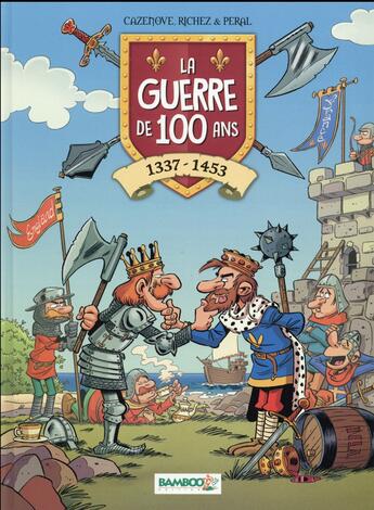 Couverture du livre « La guerre de 100 ans Tome 1 » de Christophe Cazenove et Peral et Herve Richez aux éditions Bamboo