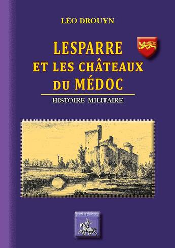 Couverture du livre « Lesparre et les châteaux du Médoc, histoire militaire » de Leo Drouyn aux éditions Editions Des Regionalismes