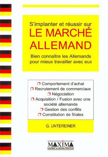 Couverture du livre « S'implanter et réussir durablement sur le marché allemand : bien connaitre les allemands pour mieux » de Untereiner Gilles aux éditions Maxima