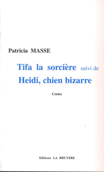 Couverture du livre « Tifa la sorcière ; Heidi chien bizarre » de Patricia Masse aux éditions La Bruyere