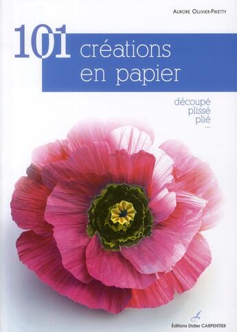 Couverture du livre « 100 creations en papier » de Ollivier aux éditions Editions Carpentier
