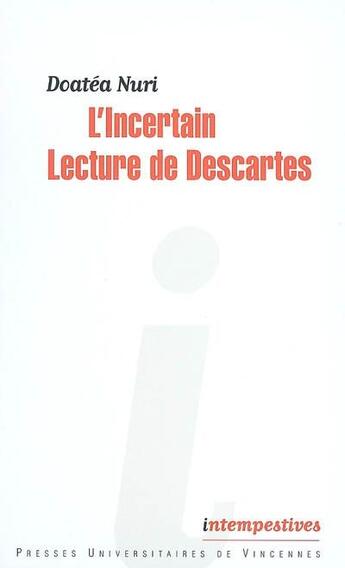 Couverture du livre « L'incertain ; lecture de Descartes » de Doatea Nuri aux éditions Pu De Vincennes