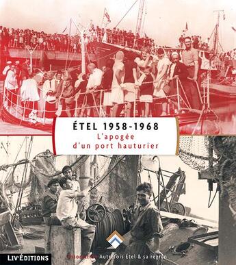 Couverture du livre « Etel 1958-1968, l'apogee d'un port hauturier » de Etel Autrefois aux éditions Liv'editions