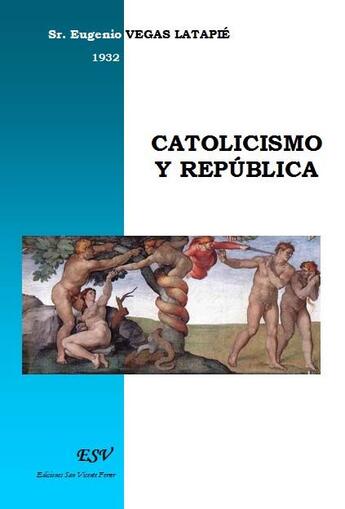 Couverture du livre « Catolicismo y republica » de Eugenio Vegas Latapie aux éditions Saint-remi