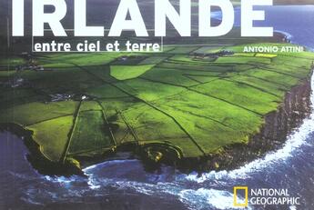 Couverture du livre « Irlande entre ciel et terre » de Attini/Mccloskey aux éditions National Geographic