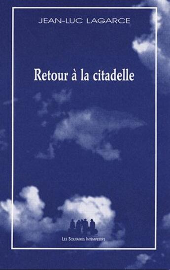 Couverture du livre « Retour à la citadelle » de Jean-Luc Lagarce aux éditions Solitaires Intempestifs