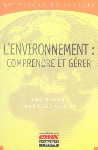 Couverture du livre « L'environnement : comprendre et gérer » de Luc Boyer et Marielle Guille aux éditions Ems