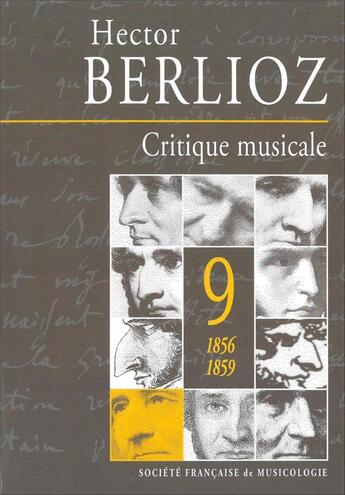 Couverture du livre « Critique musicale vol.9 ; 1856-1859 » de Hector Berlioz aux éditions Societe Francaise De Musicologie