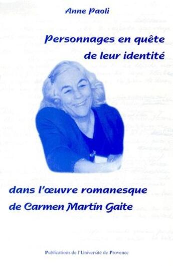 Couverture du livre « Personnages en quête de leur identité dans l'oeuvre romanesque de Carmen Martin Gaite » de Anne Paoli aux éditions Pu De Provence