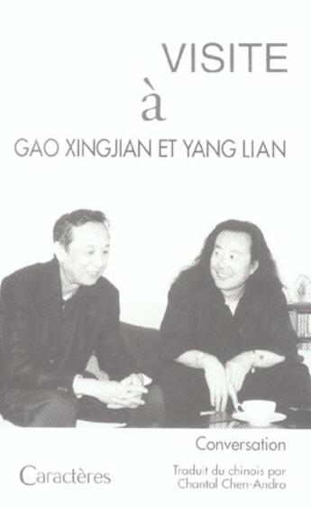 Couverture du livre « Visite à : Gao Xingjian et Yang Lian » de Xingjian et Yangliam aux éditions Caracteres