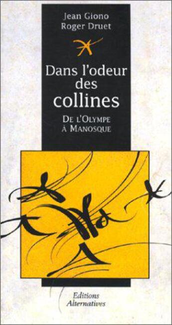 Couverture du livre « Dans l'odeur des collines ; de l'Olympe à Manosque » de Jean Giono et Roger Druet aux éditions Alternatives