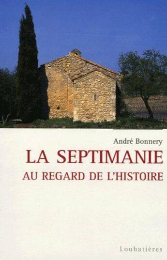 Couverture du livre « La septimanie au ragard de l'histoire » de Bonnery/Andre aux éditions Loubatieres