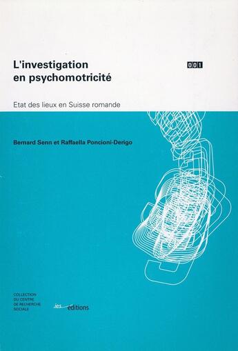 Couverture du livre « L'investigation en psychomotricité ; état des lieux en Suisse romande » de Raffaella Poncioni-Derigo et Bernard Senn aux éditions Ies