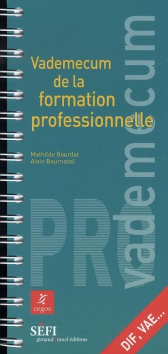 Couverture du livre « Vademecum : vademecum de la formation professionnelle » de Alain Bournazel et Mathilde Bourdat aux éditions Arnaud Franel