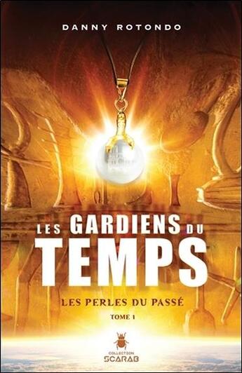 Couverture du livre « Les gardiens du temps t.1 ; les perles du passé » de Danny Rotondo aux éditions Ada