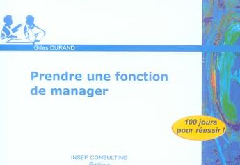 Couverture du livre « Prendre une fonction de manager (édition 2006) » de Gilles Durand aux éditions Eyrolles