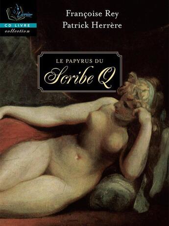 Couverture du livre « Le papyrus du scribe Q » de Patrick Herrere et Francoise Rey aux éditions Livrior