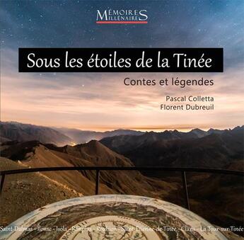 Couverture du livre « Sous les étoiles de la Tinée ; contes & legendes » de Pascal Colletta et Florent Dureuil aux éditions Memoires Millenaires