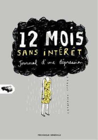 Couverture du livre « 12 mois sans interet - journal d'une depression » de Catherine Lepage aux éditions Mecanique Generale