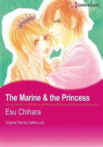 Couverture du livre « The Marine & the Princess » de Esu Chihara et Linz Cathie aux éditions Harlequin K.k./softbank Creative Corp.