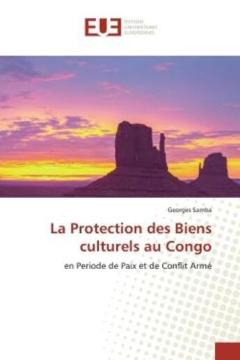 Couverture du livre « La protection des biens culturels au congo - en periode de paix et de conflit arme » de Samba Georges aux éditions Editions Universitaires Europeennes