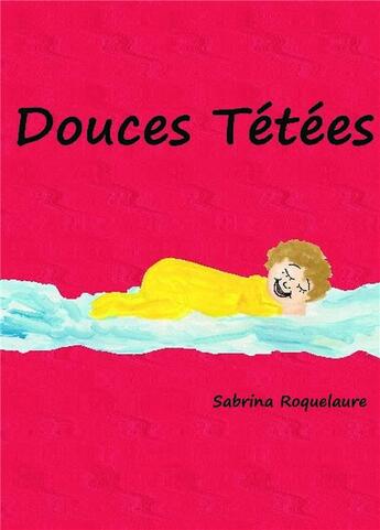 Couverture du livre « Douces tétées » de Sabrina Roquelaure aux éditions Bookelis